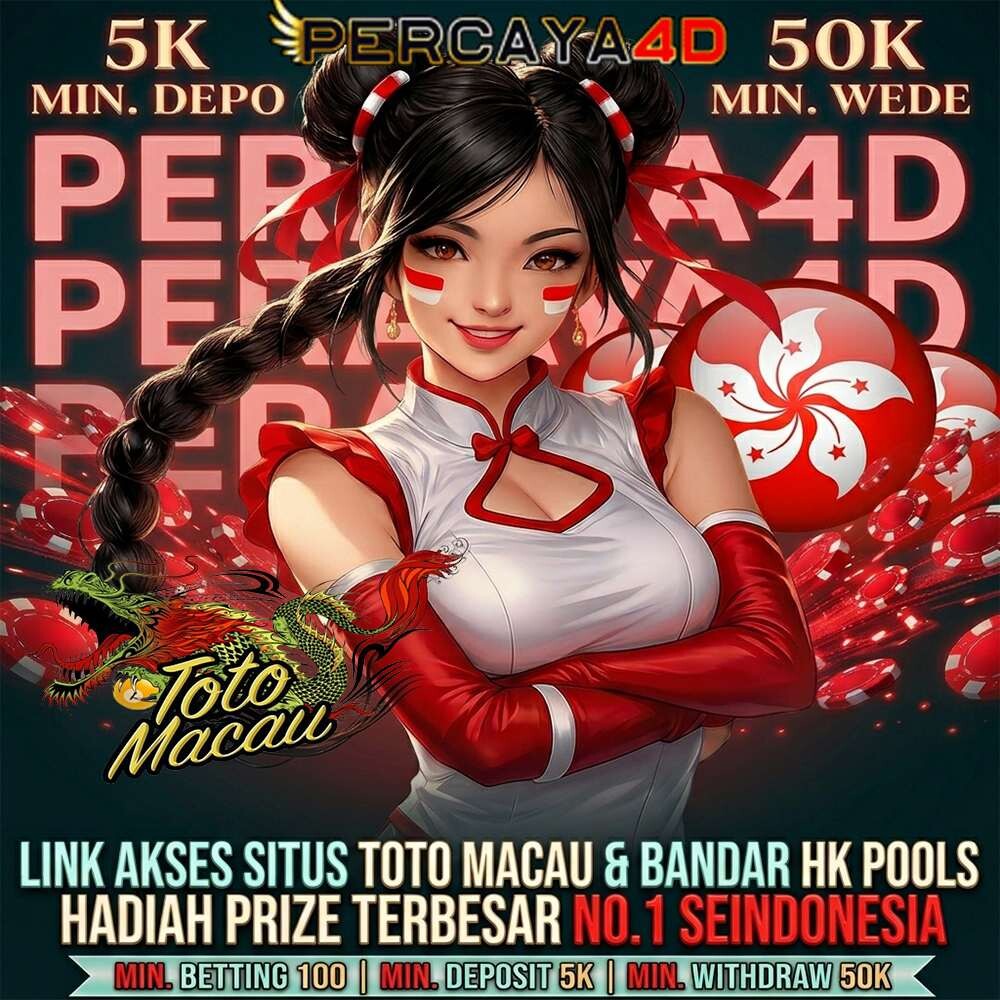 PERCAYA4D : Link Akses Situs Toto Macau & Bandar Hk Pools Hadiah Prize Terbesar No.1 Seindonesia
